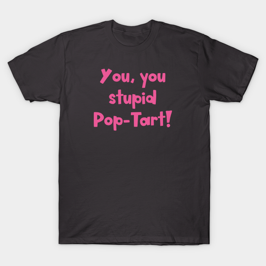 Discover You Stupid Pop Tart - Big Bang Theory - T-Shirt