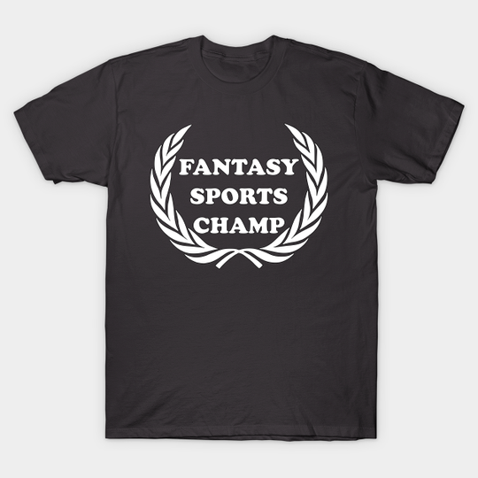 Discover Fantasy Sports Champ Fantasy Sports Fan League Dream Team - Fantasy Sports - T-Shirt