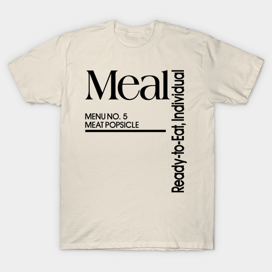 Discover MRE Meal Ready to Eat Meat Popsicle - Meat Popsicle - T-Shirt