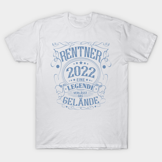 Discover Pensioner 2022 A legend leaves the site - pensioner 2022 legend - T -shirt