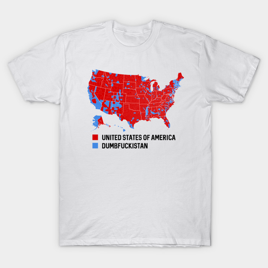 Discover Dumbfuckistan is the blue. United States of America is the red - Election 2020 - United States Of America Dumbfuckistan - T-Shirt