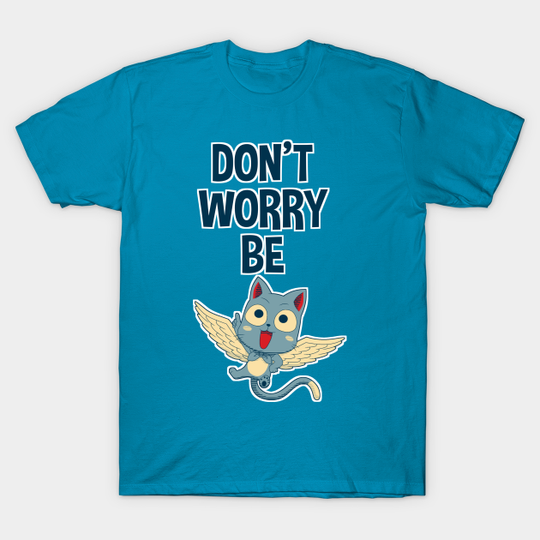Discover Fairy Tail - Don't Worry, be Happy - Fairy Tail - T-Shirt