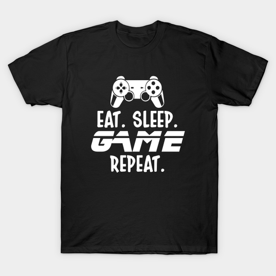 Discover EAT SLEEP GAME REPEAT - Eat Sleep Game Repeat - T-Shirt