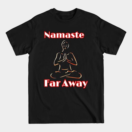 Discover Namaste Faraway - Yoga - T-Shirt