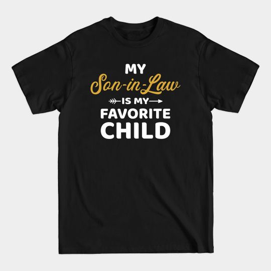 Discover My son-in-law is my favorite child for mother-in-law - Mother In Law - T-Shirt