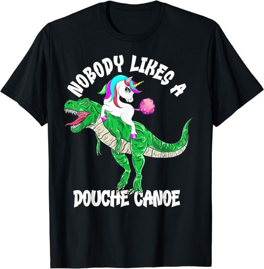 Discover Nobody Likes a Douche Canoe Rainbow Unicorn Dinosaur T-Shirt