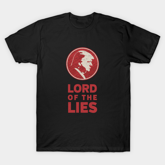 Discover Lord of the Lies Anti-Trump - Anti Trump - T-Shirt