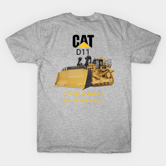 Discover strip miners do it on top - Heavy Equipment Operator - T-Shirt