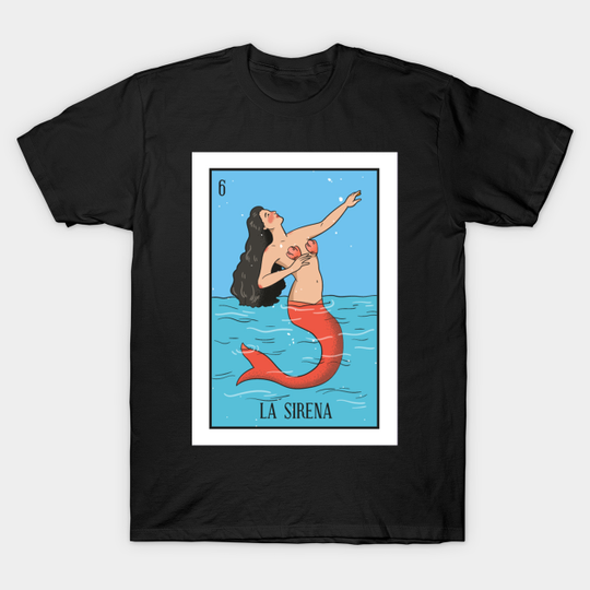 Discover Mexican Loteria 6 La Sirena The Mermaid - La Sirena - T-Shirt