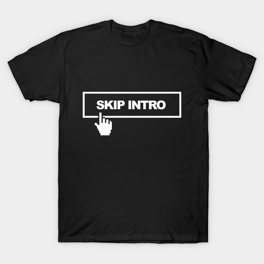 Discover Netflix - Skip Intro - Netflix - T-Shirt