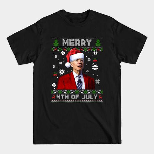 Discover Merry 4th Of July Funny Joe Biden Christmas Ugly Sweater - Merry 4th Of July - T-Shirt