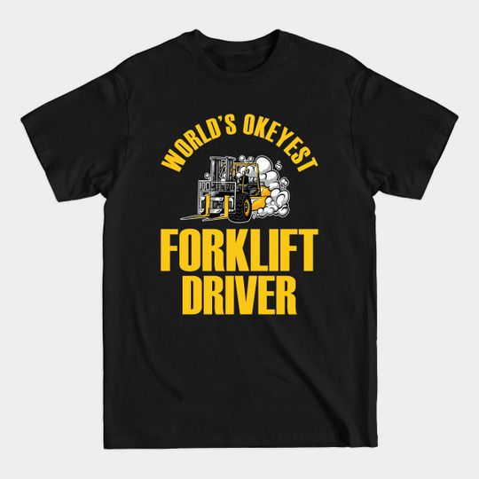 Discover Forklift Driver Operator Forklifter - Forklift - T-Shirt