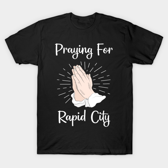 Discover Praying For Rapid City - Rapid City - T-Shirt