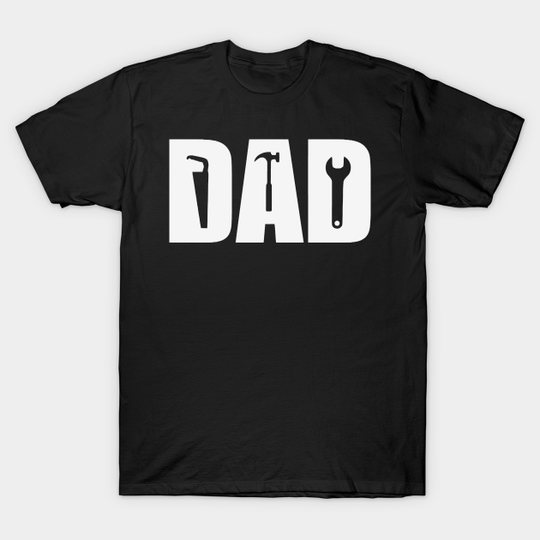 Discover Dad Tools - Dad Tools - T-Shirt