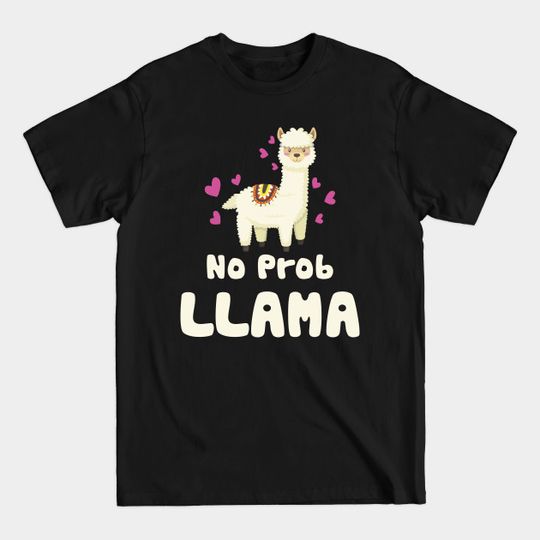 Discover No Prob Llama Funny Alpaca Lover T-Shirt