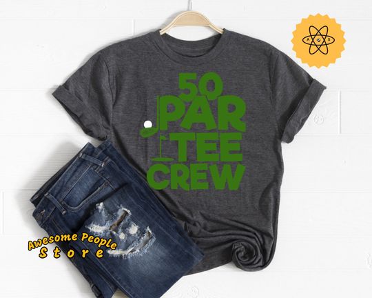 Discover Golf Tournament, Let's Par Tee, 50 Year Old, Birthday Shirt, 50 Par Tee Crew