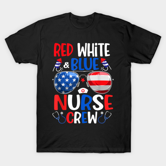 Discover Red White Blue Nurse Crew Sunglasses 4th Of July - Red White Blue Nurse Crew Sunglasses - T-Shirt