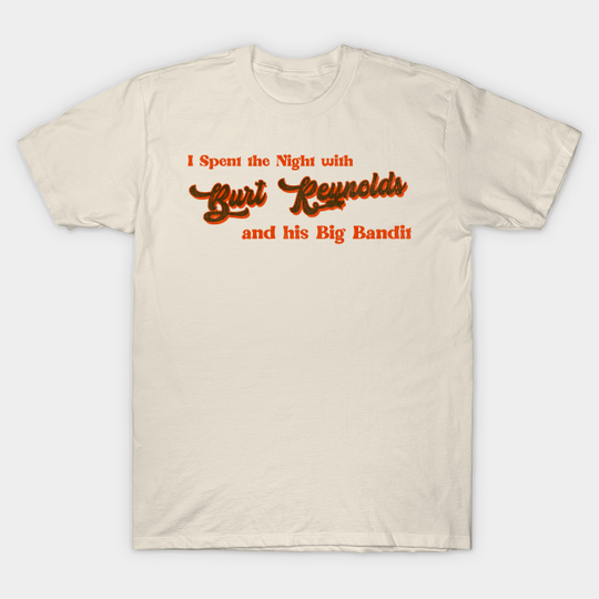 Discover I Spent the Night With Burt Reynolds - Burt Reynolds - T-Shirt