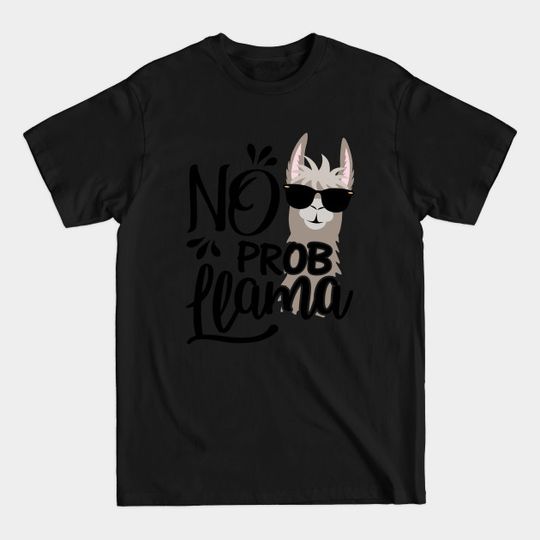 Discover no prob llama - No Prob Llama - T-Shirt