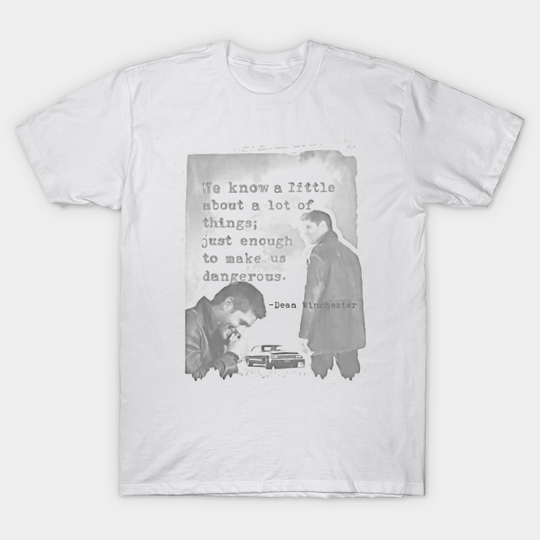 Discover Just Enough To Make Us Dangerous - Supernatural - T-Shirt