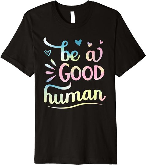 Discover Be A Good Human Premium T-Shirt