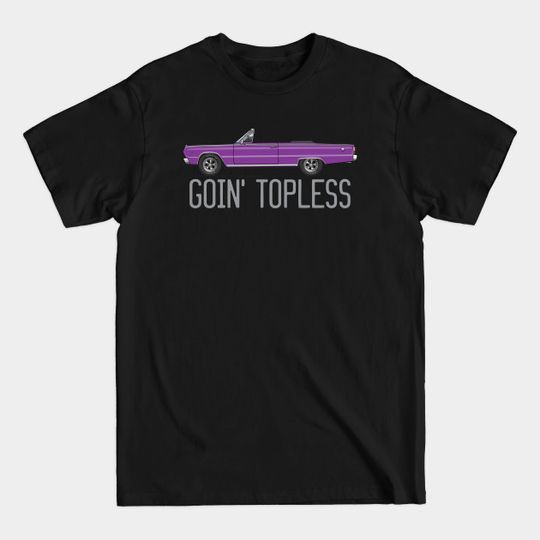 Discover Goin'Topless-Custom Plum Craze - Satellite Convertible - T-Shirt