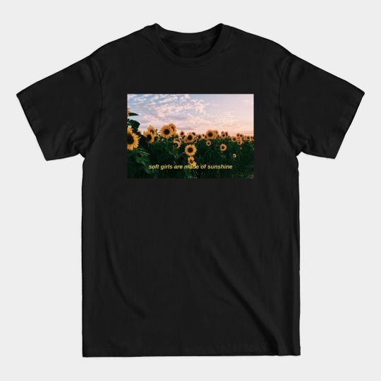 Discover soft girls are made of sunshine - Sunflower - T-Shirt