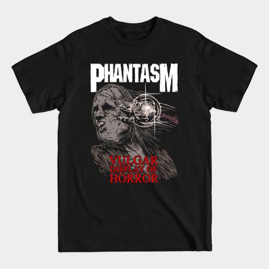 Discover "VULGAR DISPLAY OF HORROR" - Phantasm - T-Shirt