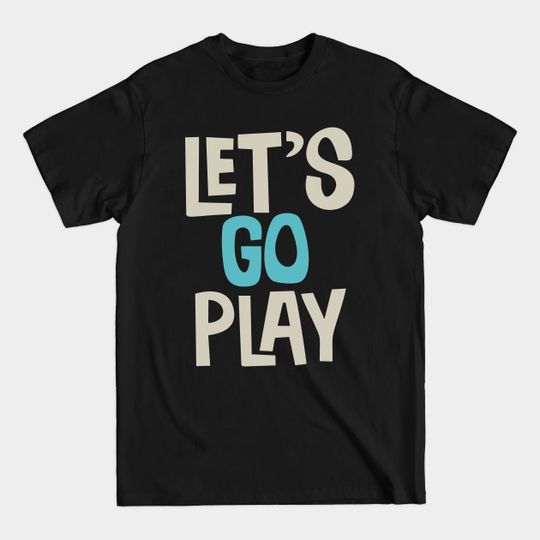 Discover LET'S GO PLAY - Kids Clothes - T-Shirt