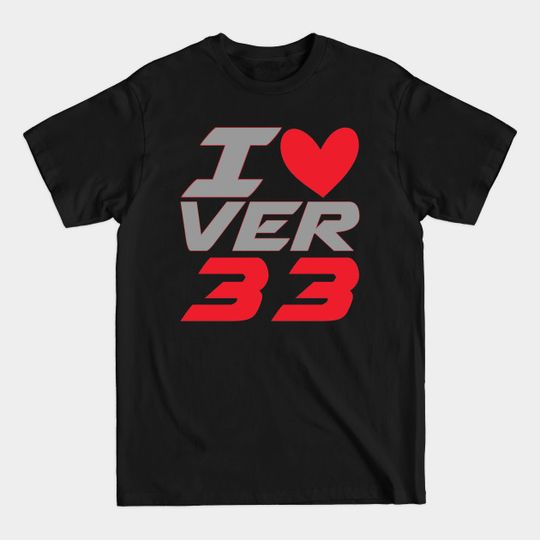 Discover I LOVE VER 33 - Max Verstappen - T-Shirt