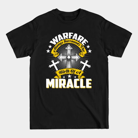Discover Warfare Surrounds The Birth OF A Miracle Christian - Christian Clothing - T-Shirt