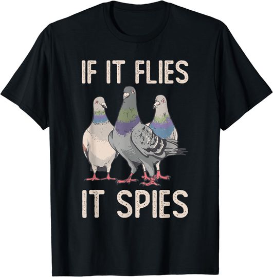 Discover Birds Pun Pigeon If It Flies It Spies Birds Are Liars T-Shirt