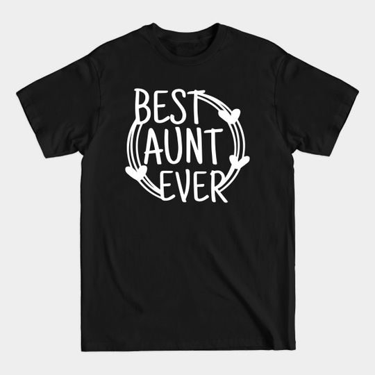 Discover Best Aunt Ever Auntie Lover Heart Gift - Best Aunt Ever - T-Shirt