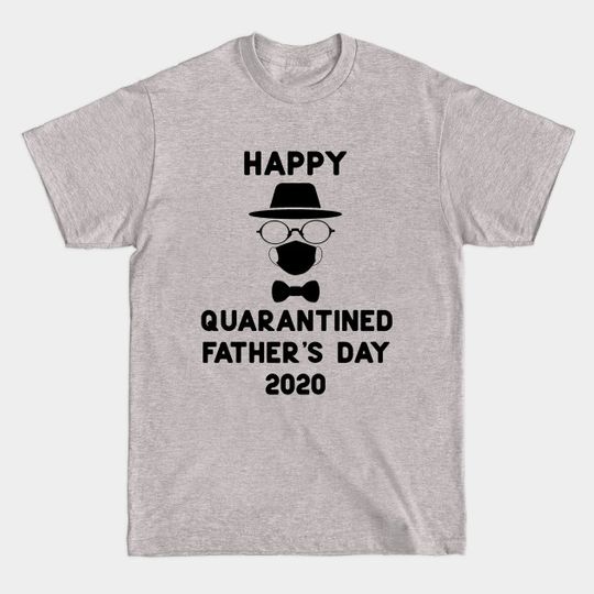 Discover Happy quarantined father's day 2020 - Father S Day - T-Shirt