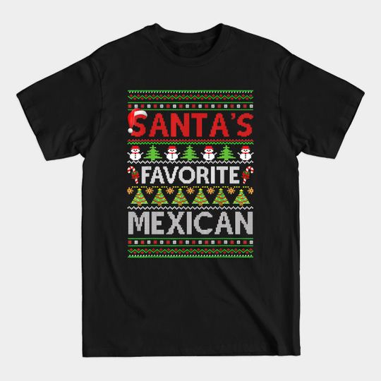 Discover santas favorite Mexican ugly christmas sweater - Ugly Christmas Sweater - T-Shirt