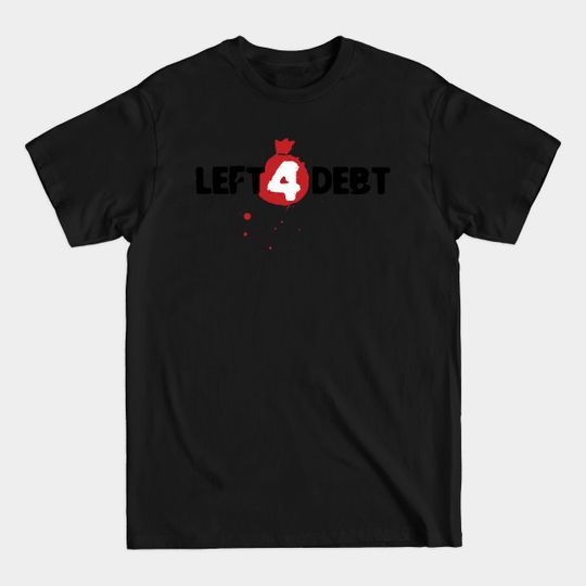 Discover left for debt - Funny Designs - T-Shirt
