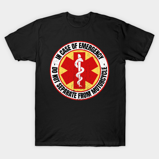 Discover In Case Of Emergency Do Not Separate From Motorcycle - In Case Of Emergency - T-Shirt
