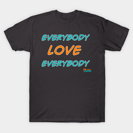 Discover Everybody Love Everybody ● Tropics Locker Room Mantra - Jackie Moon - T-Shirt