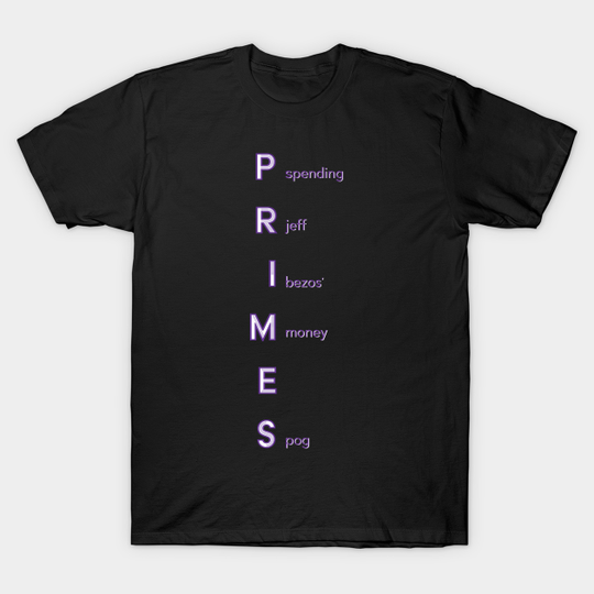 Discover Primes (jeff bezos' money) - Twitch - T-Shirt