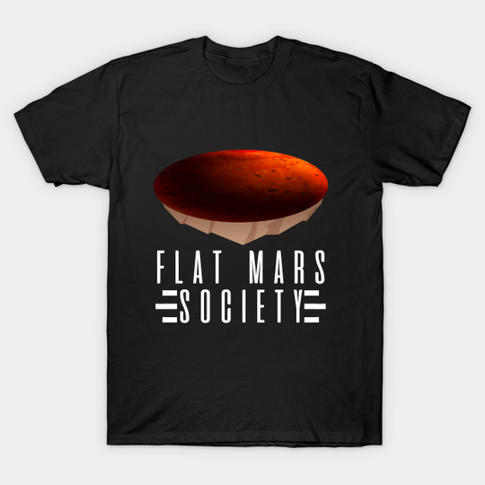 Discover Flat Mars Society Space Astronaut Science Nasa - Mars - T-Shirt