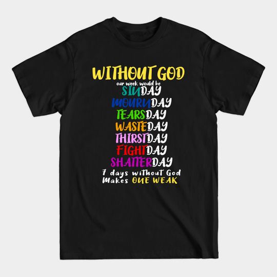 Discover A week without god - Christian Apparel - T-Shirt