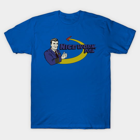 Discover Nice Work, Pal - Soarin - T-Shirt