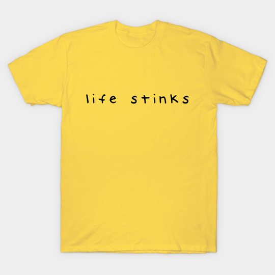 Discover Life Stinks: Pessimistic Humor T-Shirt