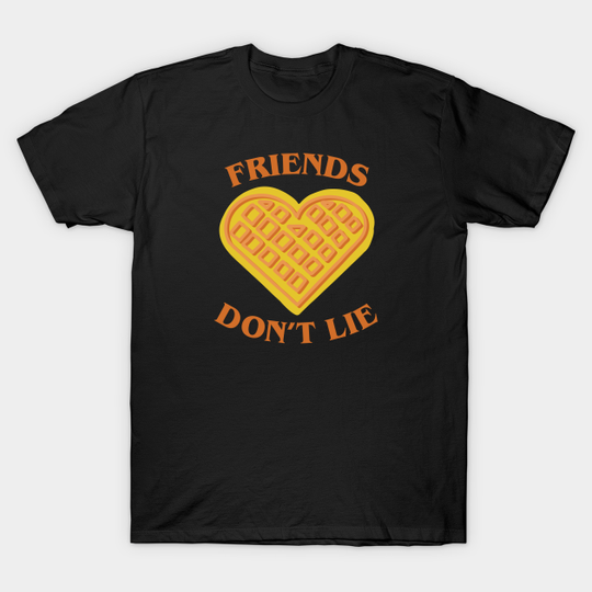 Discover Friends Don't Lie - Friends Dont Lie - T-Shirt