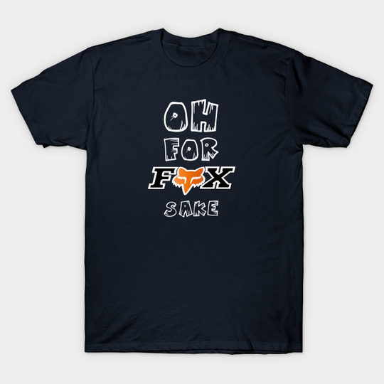 Discover Oh for Fox Sake - Oh For Fox Sake - T-Shirt