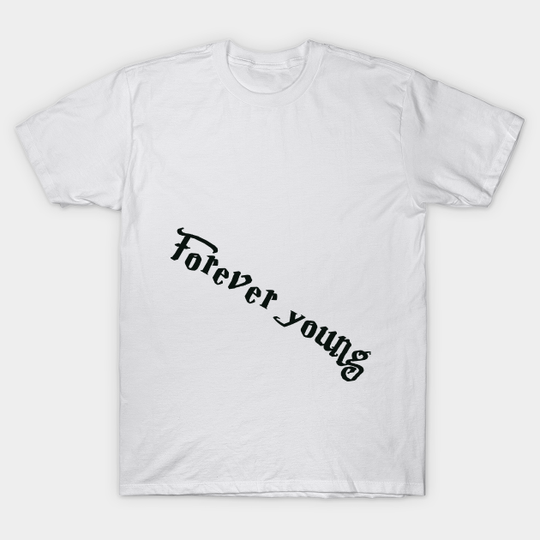 Discover Forever young - T Shirtdesign - T-Shirt