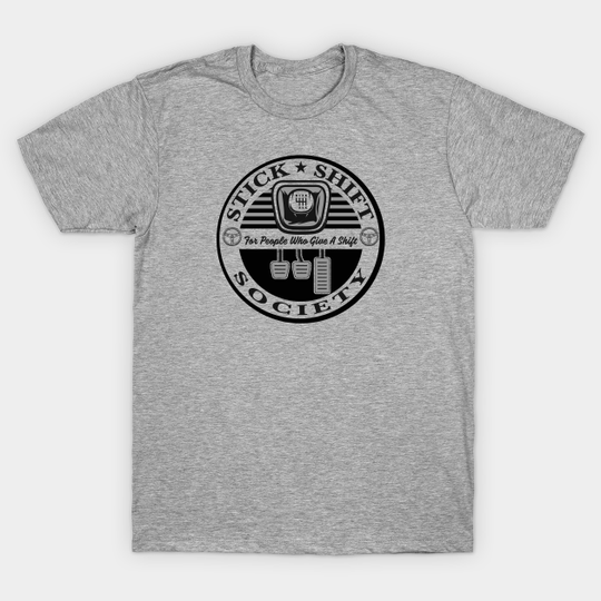 Discover Stick Shift Society - Manual Transmission - T-Shirt