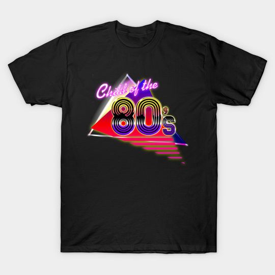 Discover Child of the 80's - 80 S - T-Shirt