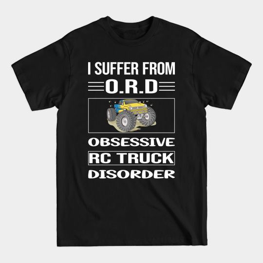 Discover Funny Obsessive RC Truck Trucks - Rc Truck - T-Shirt