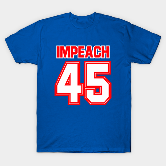 Discover Impeach 45 - Impeach 45 - T-Shirt
